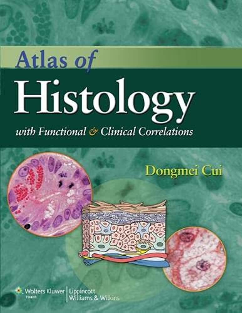 Atlas Of Histology With Functional And Clinical Correlations By Dongmei Cui And William Kemp