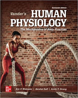 "Vander's Human Physiology: The Mechanisms of Body Function" by Eric P. Widmaier, Hershel Raff, and Kevin T. Strang